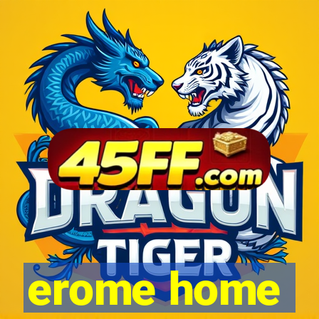 erome home
